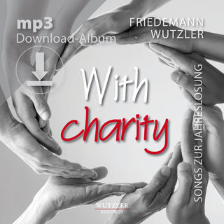 With charity (Songs zur Jahreslosung 2024) -  mp3-Album